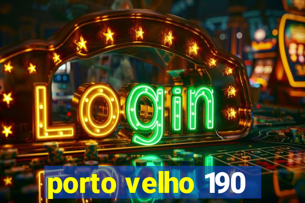 porto velho 190